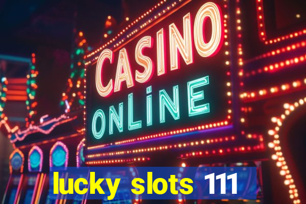 lucky slots 111